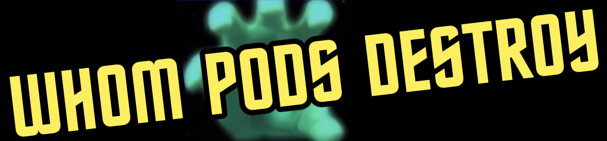 Whom Pods Destroy 